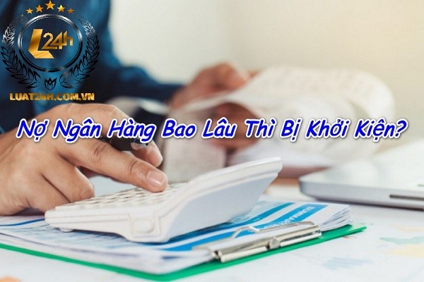 Nợ ngân hàng bao nhiêu tiền thì bị khởi kiện? quy trình và biện pháp xử lý